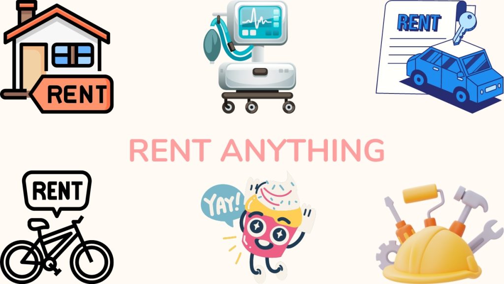 Rent almost anything like house, bike, car, tools, medical equipment etc